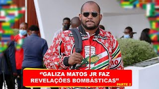 Galiza Matos Júnior faz revelações bombásticas na segunda parte do Podcast com Tânia Matsinhe [upl. by Sucrad]