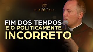 Fim dos Tempos e o Politicamente Incorreto  Padre Duarte Sousa Lara [upl. by Jaycee]