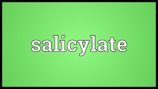 Salicylate Meaning [upl. by Arjun533]