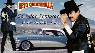 Beto Quintanilla Exitos  Corridos Famosos y El Gordo Paz [upl. by Weir108]