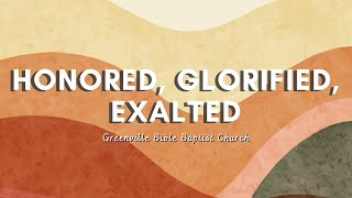 HONORED GLORIFIED EXALTED  GBBC Choir [upl. by Nylhtiak422]