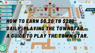 HOW TO EARN 020 TO 200 DAILY PLAYING THE TOWNSTAR A GUIDE TO PLAY THE TOWNSTAR [upl. by Naitsirc]