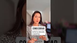 Como cobrar o colaborador de dorme educada e assertiva liderança [upl. by Nike]