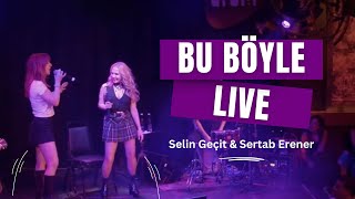 Selin Geçit amp Sertap Erener  Bu Böyle  Live [upl. by O'Malley]