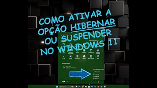 Como ativar a opção HIBERNAR OU SUSPENDER no windows 11 [upl. by Scotney]