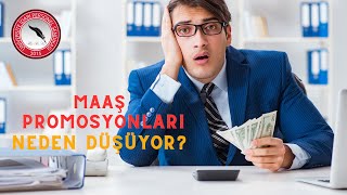 MAAŞ PROMOSYONLARININ DÜŞMESİNİN NEDENLERİ [upl. by Tormoria]