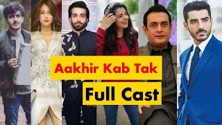 Aakhir Kab Tak Drama Full Cast Full Real Names  Aakhir Kab Tak Cast [upl. by Ellener697]