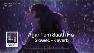 Agar Tum Saath Ho SlowedReverb with Lyrics  Albert Kabo amp Ankana Dey [upl. by Aprile]