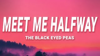 The Black Eyed Peas  Meet Me Halfway Lyrics [upl. by Remde]