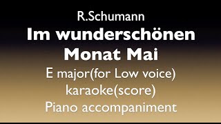 quotIm wunderschönen Monat Maiquot R Schumann E major for Low voice Piano accompaniment karaoke [upl. by Fernanda]