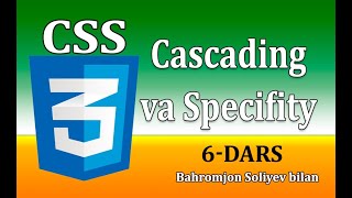 CSS darslari  6 dars Kaskadlanish va oziga xoslik [upl. by Venditti354]