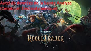 Warhammer 40k Rogue Trader  Autel de données de la Sainte Analyse Cenobium Électrodynamique [upl. by Aima]