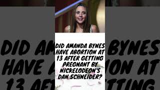 Did Amanda Bynes Have Abortion at 13 After Getting Pregnant by Nickelodeons Dan Schneider [upl. by Nywra377]