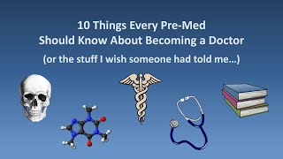 10 Things Every PreMed Should Know About Becoming a Doctor [upl. by Keely]