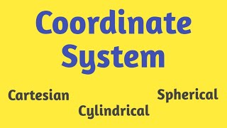 Concept of coordinate system  Cartesian  Spherical polar  Cylinderical [upl. by Notse133]