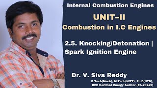 25 KnockingDetonation  Spark Ignition Engine  IC Engines  New Delhi  India Dr Siva Reddy V [upl. by Odnalor685]