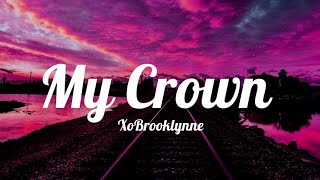 XoBrooklynne  My Crown Lyrics [upl. by Lindly]