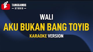 Aku Bukan Bang Toyib  Wali KARAOKE [upl. by Eltrym]