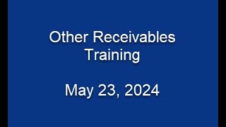 Other Receivables Training  May 23 2024 [upl. by Auqinat]