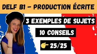 🇫🇷 DELF B1 Production Ecrite  3 exemples de sujets 10 conseils pour réussir Expressions utiles ✅💯 [upl. by Wampler]