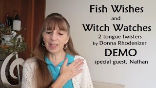 Tongue Twister Demo  Fish Wishes amp Witch Watches  by Donna Rhodenizer [upl. by Janaya270]