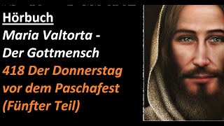 Maria Valtorta  Der Gottmensch  418 Der Donnerstag vor dem Paschafest Fünfter Teil [upl. by Jerold]