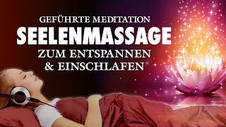 Seelenmassage  Meditation zum Entspannen und Einschlafen [upl. by Yerhpmuh467]