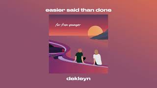 Dekleyn  Easier Said Than Done Official Audio [upl. by Mixam]