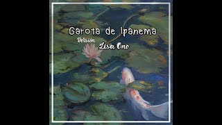 Lisa Ono  Garota de Ipanemaspeed up [upl. by Leventhal106]