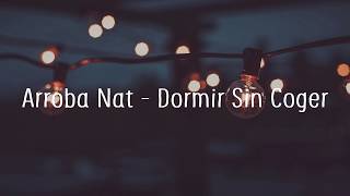 Arroba Nat  Dormir Sin Coger Letra [upl. by Retsof]