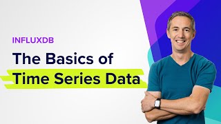 InfluxDB The Basics of Time Series Data [upl. by Eek]