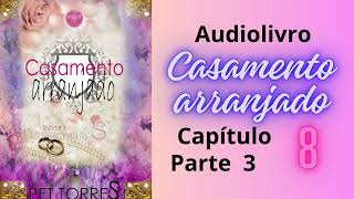 Audiolivro Casamento arranjado capitulo 8 parte 3 [upl. by Llehsyar]