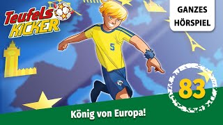 Die Teufelskicker Folge 83 König von Europa  Ganzes Hörspiel des Monats Juli 2024 [upl. by Ahseyt]