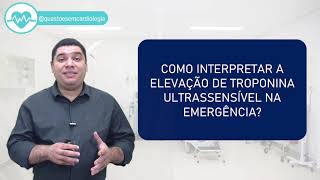 Como interpretar a elevação da troponina ultrassensível na Emergência DICAS DE EMERGÊNCIA [upl. by Yule]