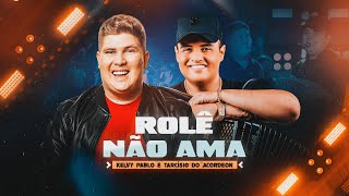 ROLÊ NÃO AMA  Kelvy Pablo e tarcisiodoacordeon DVD Muído de Vaquejada [upl. by Naoj]