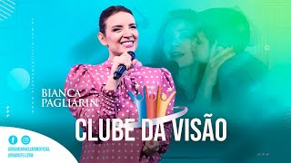 Clube da Visão com Bianca Pagliarin Superando Desafios com Fé [upl. by Saunderson]