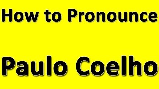 How to Pronounce Paulo Coelho [upl. by Anemij510]