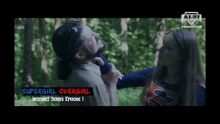 SupergirlOvergirl Fan film series Episode 1 DC ComicsSuperheroineShort movieFan Film [upl. by Ward]