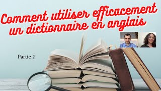 Comment utiliser efficacement un dictionnaire en anglais  partie 2 [upl. by Geordie309]