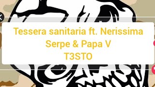 Tessera sanitaria ft Nerissima Serpe amp Papa VT3STO [upl. by Janerich177]