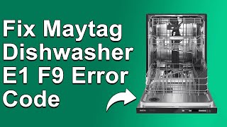 How To Fix Maytag Dishwasher E1 F9 Error Code  Meaning Causes amp Solutions Troubleshoot Guide [upl. by Eal]