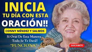 EMPIEZA TU DÍA CON ESTA PODEROSA ORACIÓN DE LA MAÑANA SALMO 91 Y SALMO 23  CONNY MÉNDEZ Y SALMOS [upl. by Beckie111]