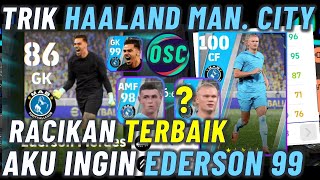 WOW EDERSON 99  TRIK AJAIB HAALAND amp FODEN RACIKAN TERBAIK MANCITY SELECTION EFOOTBALL 2023 MOBILE [upl. by Alver393]