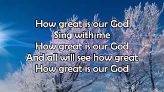 How Great Is Our God  Lyric Video HD [upl. by Nolahs489]