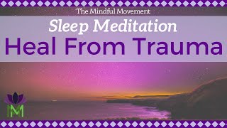 Healing Trauma Sleep Meditation  Mindful Movement [upl. by Naugan]