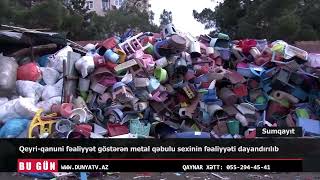 Sumqayıtda qeyriqanuni işləyən metal qəbulu sexinin fəaliyyəti dayandırılıb [upl. by Eelitan785]