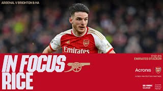 IN FOCUS  Declan Rice  Arsenal vs Brighton amp Hove Albion 20  Premier League [upl. by Amble]