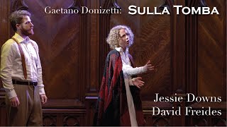 Donizetti Sulla Tomba  Jessie Downs and David Freides [upl. by Cyd993]