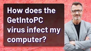 How does the GetIntoPC virus infect my computer [upl. by Eelarbed831]