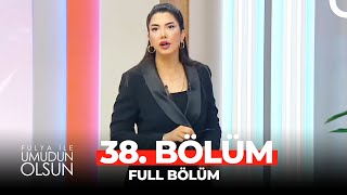 Fulya ile Umudun Olsun 38 Bölüm [upl. by Godfry]